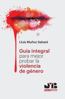 Gua integral para mejor probar la violencia de gnero.  Llus Muoz Sabat