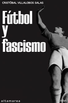 Ftbol y fascismo.  Cristbal Villalobos Salas