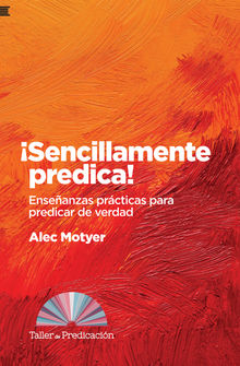 Sencillamente predica!.  Alec Motyer