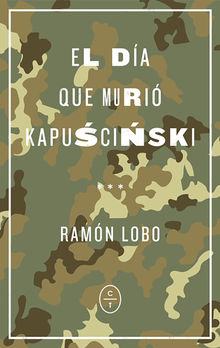 El día que murió Kapuscinski.  Ramón Lobo