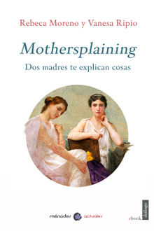 Mothersplaining.  Vanesa Ripio