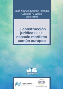 La construccin jurdica de un espacio martimo comn europeo.  Jos Manuel Sobrino Heredia