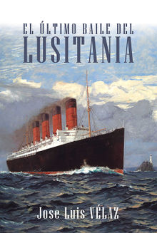 El ltimo baile del Lusitania.  Jose Luis Vlaz