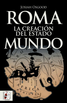 Roma. La creacin del Estado Mundo.  Jorge Garca Cardiel