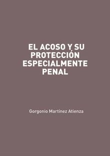 El acoso y su proteccin especialmente penal.  Gorgonio Martnez Atienza