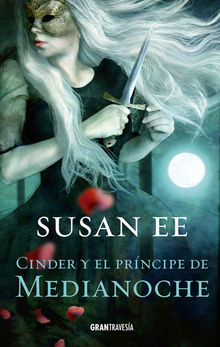 Cinder y el prncipe de Medianoche.  Susan Ee