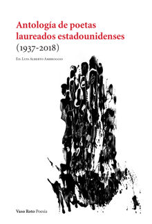 Antologa de poetas laureados estadounidenses (1937-2018).  Luis Alberto Ambroggio