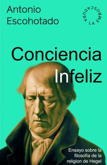 La conciencia infeliz.  Antonio Escohotado