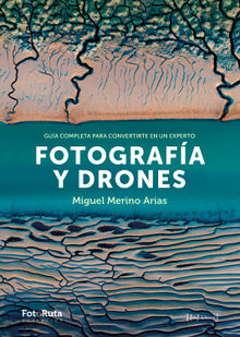 Fotografa y Drones.  Miguel Merino Arias