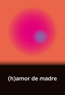 (h)amor de madre.  Nacho M. Segarra