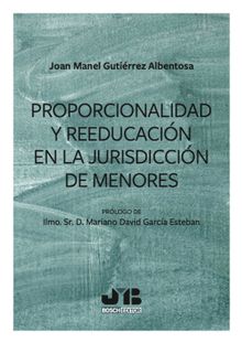 Proporcionalidad y reeducacin en la jurisdiccin de menores.  Joan Manel Gutirrez Albentosa