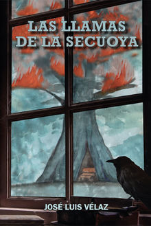 Las llamas de la secuoya.  Jose Luis Vlaz