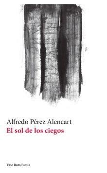 El sol de los ciegos.  Alfredo Prez Alencart