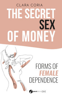 The Secret Sex of Money.  Clara Coria