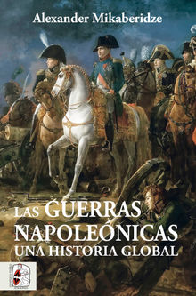 Las Guerras Napolenicas.  Alexander Mikaberidze