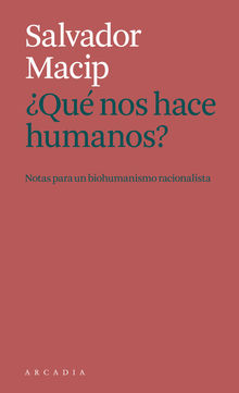 Que nos hace humanos?.  Salvador Macip