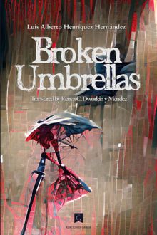 BROKEN UMBRELLAS.  Kenya C. Dworkin y Mndez