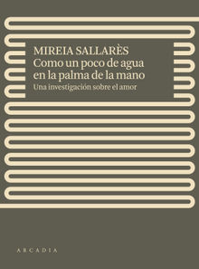 Como un poco de agua en la palma de la mano.  Mireia Sallars