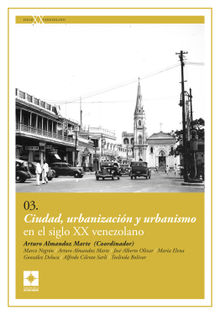 Ciudad, urbanizacin y urbanismo en el siglo XX venezolano.  Alfredo Sarli Cilento