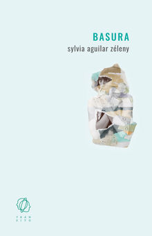 Basura.  Sylvia Aguilar Zleny