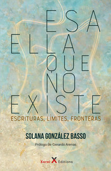 Esa ella que no existe.  Solana Gonzlez Basso