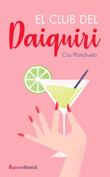 El club del Daiquiri.  Cris Planchuelo