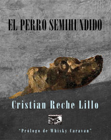 El perro semihundido.  Cristian Reche Lillo