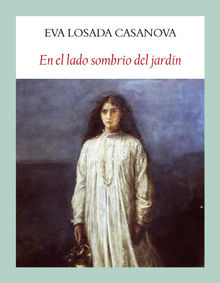 En el lado sombro del jardn.  Eva Losada Casanova