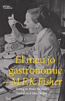 El meu jo gastronmic.  M.F.K. Fisher
