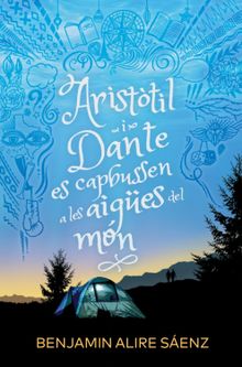 Aristtil i Dante es capbussen a les aiges del mn.  Benjamin Alire Senz