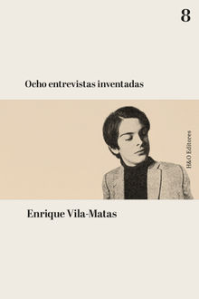 Ocho entrevistas inventadas.  Enrique Vila-Matas