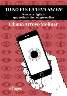 Tu no ets la teva selfie.  Liliana Arroyo Moliner