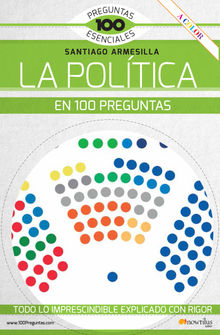 La poltica en 100 preguntas.  Santiago Javier Armesilla Conde