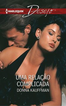 Uma relao complicada.  Donna Kauffman