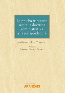 La prueba tributaria segn la doctrina administrativa y la jurisprudencia.  Jos Ignacio Ruiz Toledano