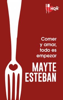 Comer y amar, todo es empezar.  Mayte Esteban