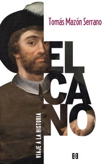 Elcano, viaje a la historia.  Toms Mazn Serrano