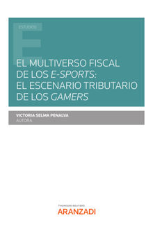 El multiverso fiscal de los e-sports: El escenario tributario de los gamers.  Victoria Selma Penalva