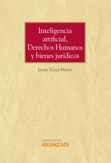 Inteligencia artificial, Derechos Humanos y bienes jurdicos.  Javier Valls Prieto