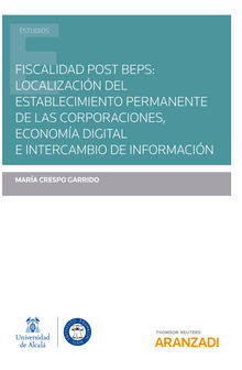 Fiscalidad post BEPS: localizacin del establecimiento permanente de las corporaciones, economa digital e intercambio de informacin.  Mara Crespo Garrido