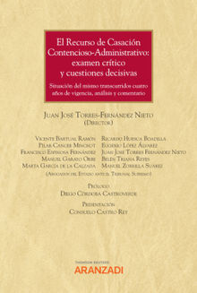 El Recurso de Casacin Contencioso-administrativo: exmen critico y cuestiones decisivas.  Juan Jos Torres Fernndez