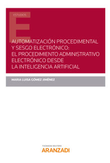 Automatizacin procedimental y sesgo electrnico: el procedimiento administrativo electrnico desde la inteligencia artificial.  Mara Luisa Gmez Jimnez