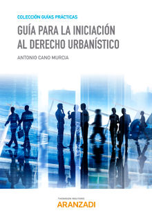Gua para la iniciacin al Derecho urbanstico.  Antonio Cano Murcia