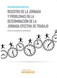 Registro de la jornada y problemas en la determinacin de la jornada efectiva de trabajo.  Carlos Gonzlez Gonzlez