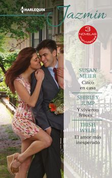 Cinco en casa - Y vivieron felices - El amor ms inesperado.  Trish Wylie