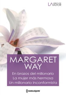 En brazos del millonario - La mujer ms hermosa - Un millonario inconformista.  Margaret Way