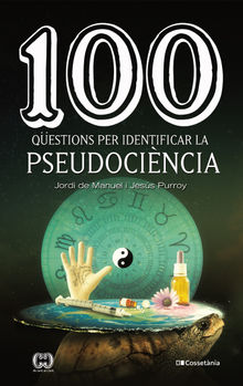 100 qestions per identificar la pseudocincia.  Jess Purroy