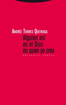 Alguien as es el Dios en quien yo creo.  Andrs Torres Queiruga