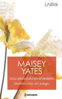 Una aristcrata en el desierto - Matrimonio en juego.  Maisey Yates