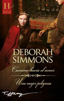 Camino hacia el amor - Una mujer peligrosa.  Deborah Simmons